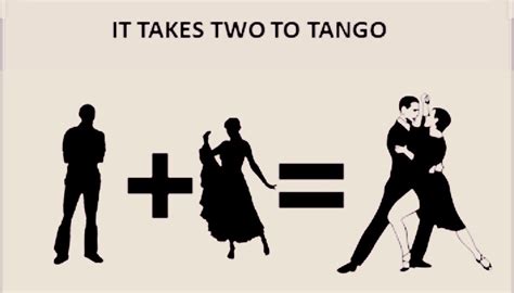 Idiom: It takes two to tango