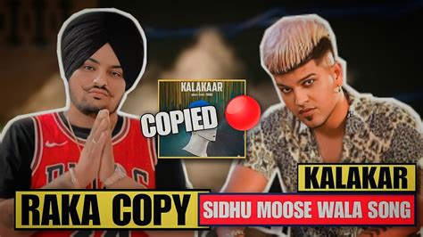 Raka Copied Sidhu Moose Wala Song (Kalakaar Song Copied) Sidhu x Raka Controversy 😮 - YouTube