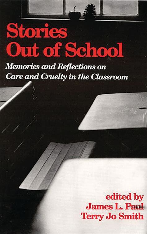 Stories Out of School: Memories and Reflections on Care and Cruelty in the Classroom: James L ...