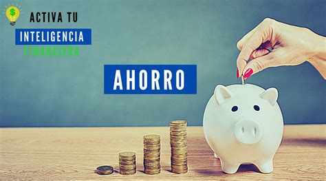 Ahorro - Tu Inteligencia Financiera