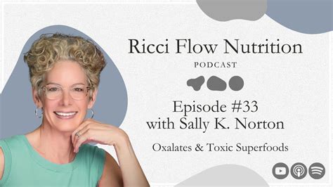 Sally K. Norton: Oxalates & Toxic Superfoods | Ricci Flow Nutrition Podcast - YouTube