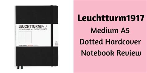 Leuchtturm1917 Medium A5 Dotted Hardcover Notebook Review