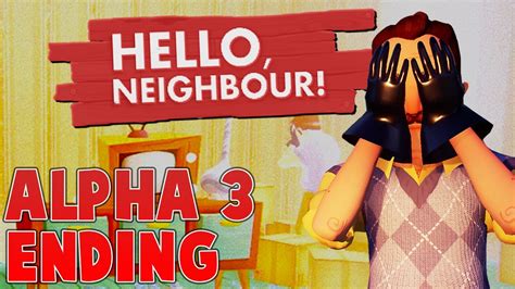 Hello neighbor ending alpha 3 - nimfaace