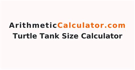 Turtle Tank Size Calculator | How Large is my Turtle Grow?