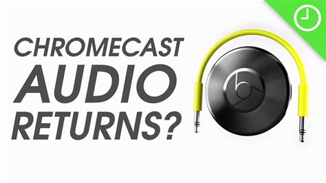 Chromecast Audio: Set to make a RETURN? - YouTube