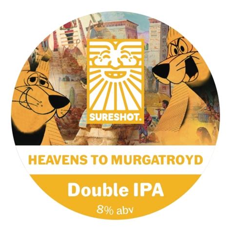 Heavens To Murgatroyd! - Sureshot Brewing - Untappd