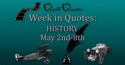 History May 2nd – 8th: Historical Quotes for Each Day - Quill Quotes