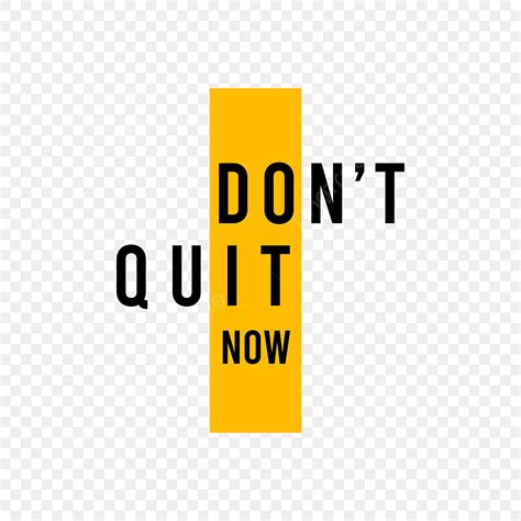 Dont Quit PNG, Vector, PSD, and Clipart With Transparent Background for ...