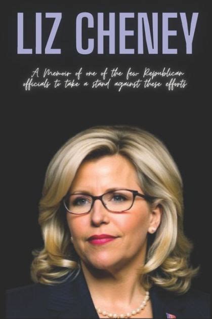 Liz Cheney: A Memoir of one of the few Republican officials to take a stand against these ...