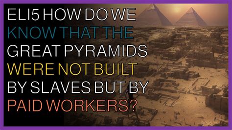 ELI5 How do we know that the Great Pyramids were not built by slaves but by paid workers? - YouTube