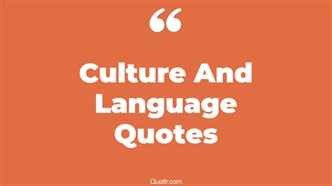 45+ Impressive Culture And Language Quotes That Will Unlock Your True ...