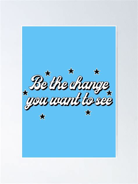 "be the change poster" Poster for Sale by Bixchurse | Redbubble