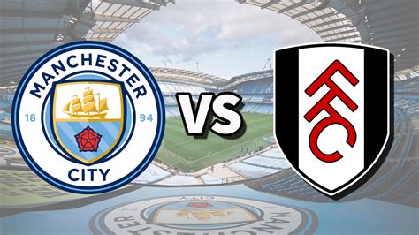 Man City vs Fulham live stream and how to watch Premier League game ...