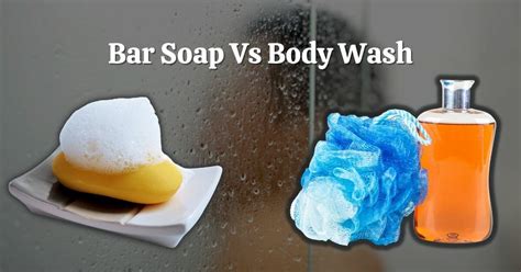 Hand Soap Vs Body Wash - What to look for?