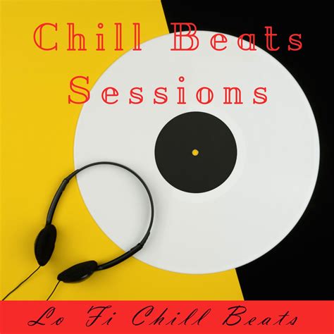 Chill Beats Sessions - Chill Beats Sessions, Lo Fi | iHeartRadio