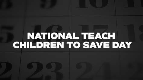 National Teach Children To Save Day - List of National Days