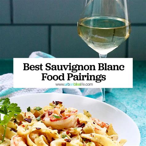 Sauvignon Blanc Food Pairing - Urban Bliss Life