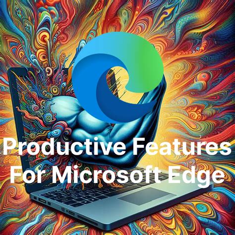 Productive features for Microsoft Edge