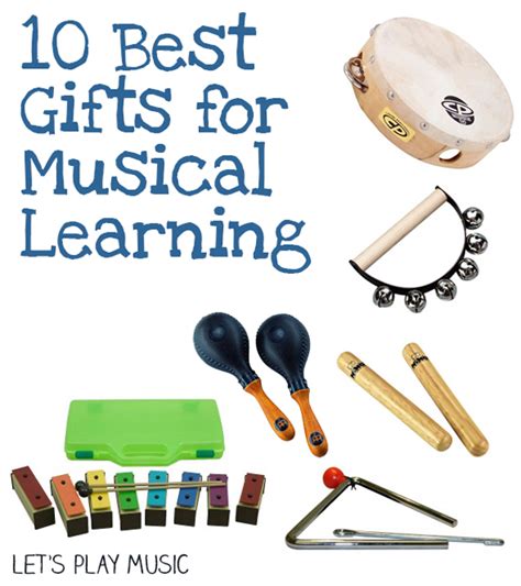 10 Great Gifts for Musical Learning - Let's Play Music