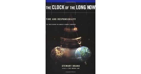 Clock of the Long Now: Time and Responsibility: The Ideas Behind the ...