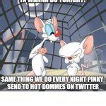 Pinky and the brain Meme Generator - Imgflip