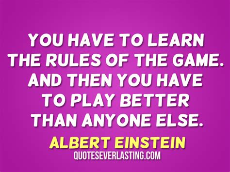 Quotes about Rules Of The Game (113 quotes)