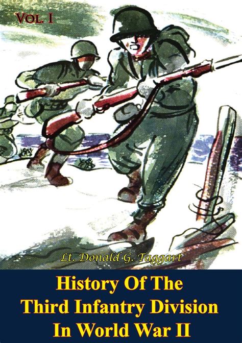 History Of The Third Infantry Division In World War II by Lt. Donald G. Taggart - Book - Read Online