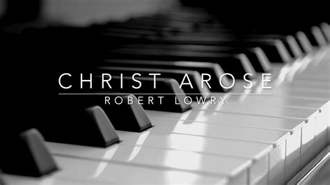 Christ Arose (Robert Lowry) - Hymn | Lyrics | Piano | Instrumental ...