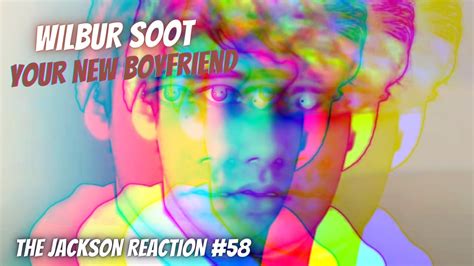 YouTube Artist Reacts to Wilbur Soot - Your New Boyfriend | The Jackson Reaction #58 #WILBURSOOT ...