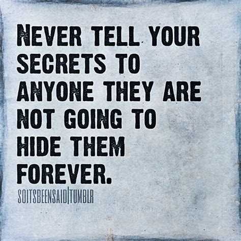 quotes quote quotation quotations never tell secrets to anyone not hide them forever life truth ...