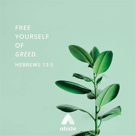 Be Freed of Greed - Hebrews 13:5 - Abide in 2021 | Bible verse pictures ...