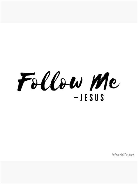 "Jesus Says, Follow Me | Black on White" Poster for Sale by WordsToArt | Redbubble