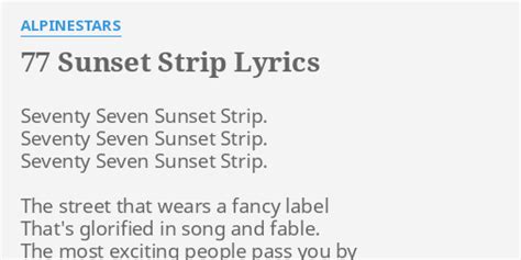 "77 SUNSET STRIP" LYRICS by ALPINESTARS: Seventy Seven Sunset Strip....