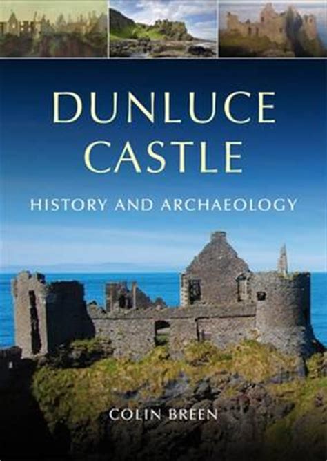 Dunluce Castle: History and Archaeology - Medievalists.net