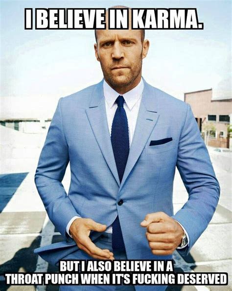 I believe in Karma – meme | Jason statham, Funny, Karma memes