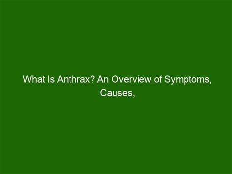 What Is Anthrax? An Overview of Symptoms, Causes, & Treatments - Health ...