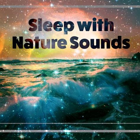 Sleep with Nature Sounds – Relaxing Music, Nature... de Sounds Of Nature : Napster