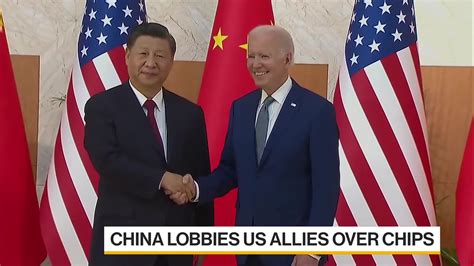 Watch Beijing Lobbies US Allies Amid Push to Contain China’s Chips ...