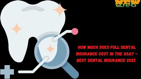 How much does full dental insurance cost in the USA? - Best Dental Insurance 2022