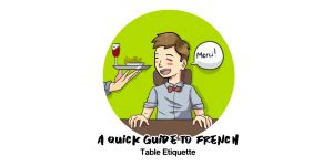 A Quick Guide to French Table Etiquette | Talk in French