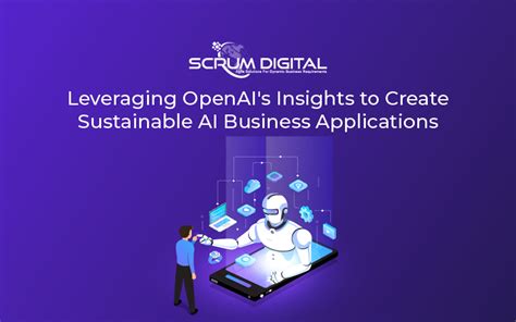 Leveraging OpenAI's Insights to Create Sustainable AI Business Applications