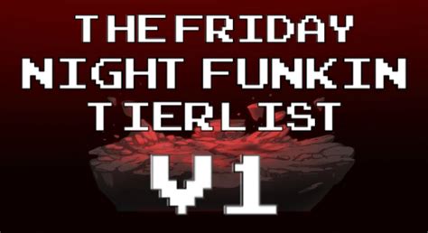 Friday Night Funkin' Songs (V1) Tier List (Community Rankings) - TierMaker