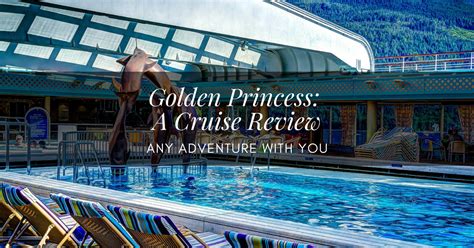 Alaska on the Golden Princess: A Cruise Review - Any Adventure With You