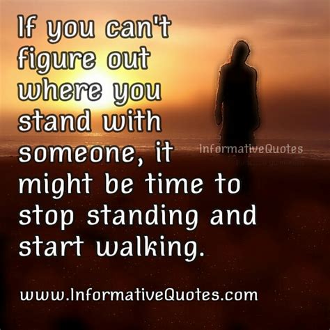 If you can't figure out where you stand with someone - Informative Quotes