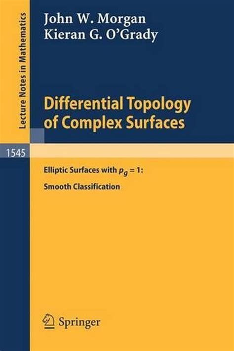 Differential Topology of Complex Surfaces: Elliptic Surfaces with Pg = 1: Smooth Classification ...