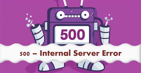 500 – Internal Server Error: Unveiling Its Mysteries