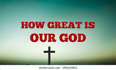 How Great Our God Photos and Images | Shutterstock