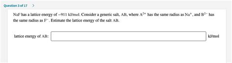 Solved Question 3 of 17 > NaF has a lattice energy of -911 | Chegg.com