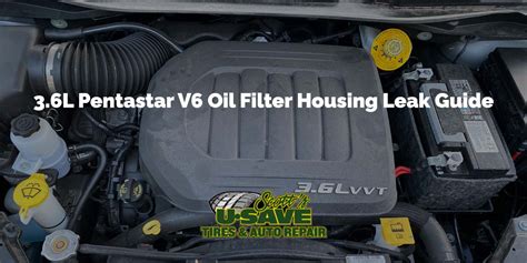 3.6L Pentastar V6 Oil Filter Housing Leak Guide - Scott's U-Save Tires and Auto Repair