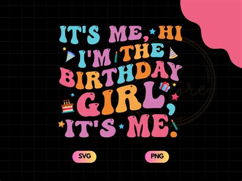 It's Me Hi I'm the Birthday Girl It's Me Svg Png - Etsy UK